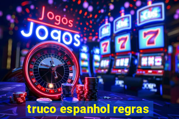 truco espanhol regras